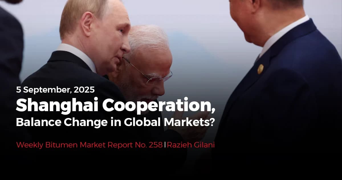 Weekly Bitumen Report: Shanghai Cooperation, Balance Change in Global Markets?