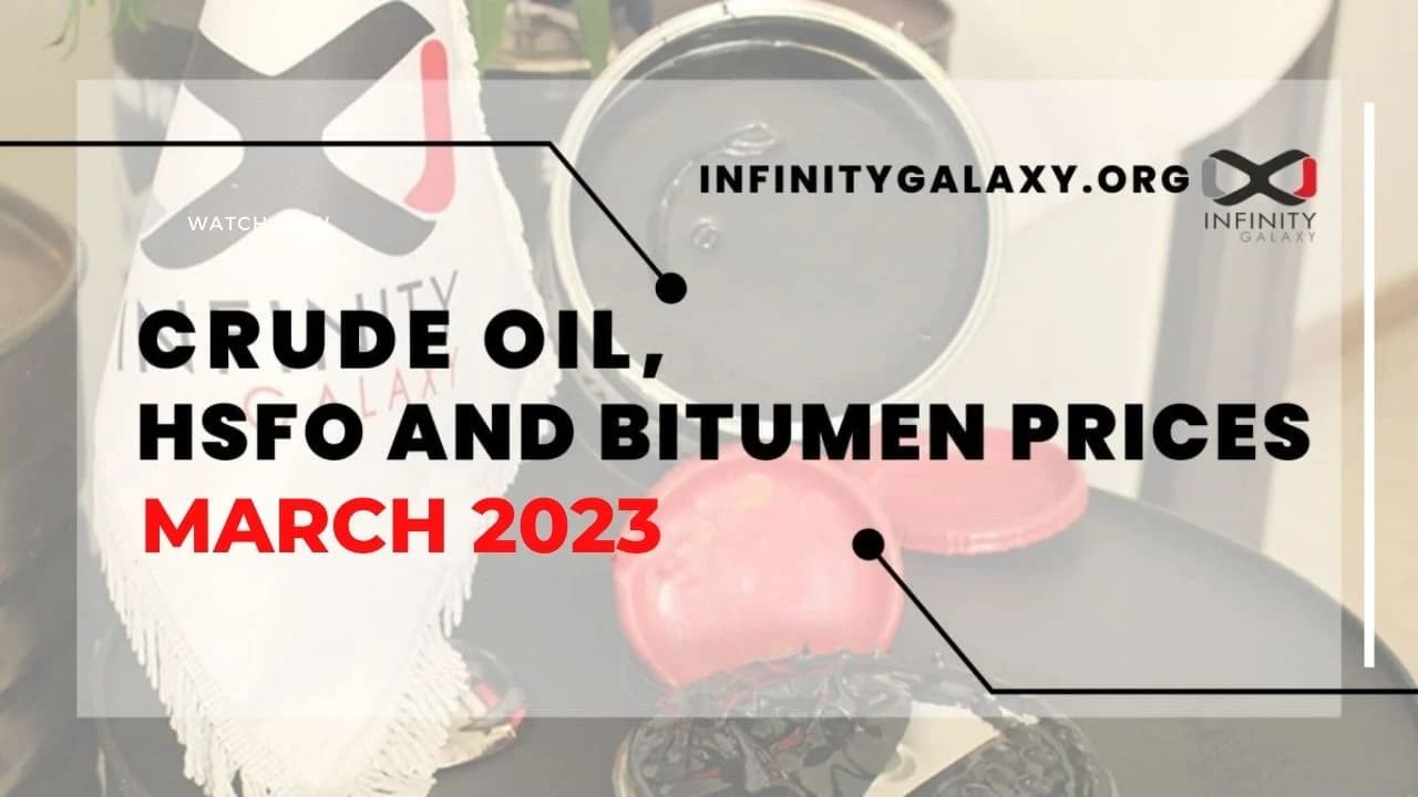 Crude Oil, HSFO and Bitumen Prices March 2023