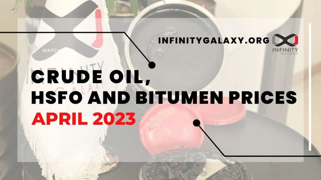Crude Oil, HSFO and Bitumen Prices April 2023
