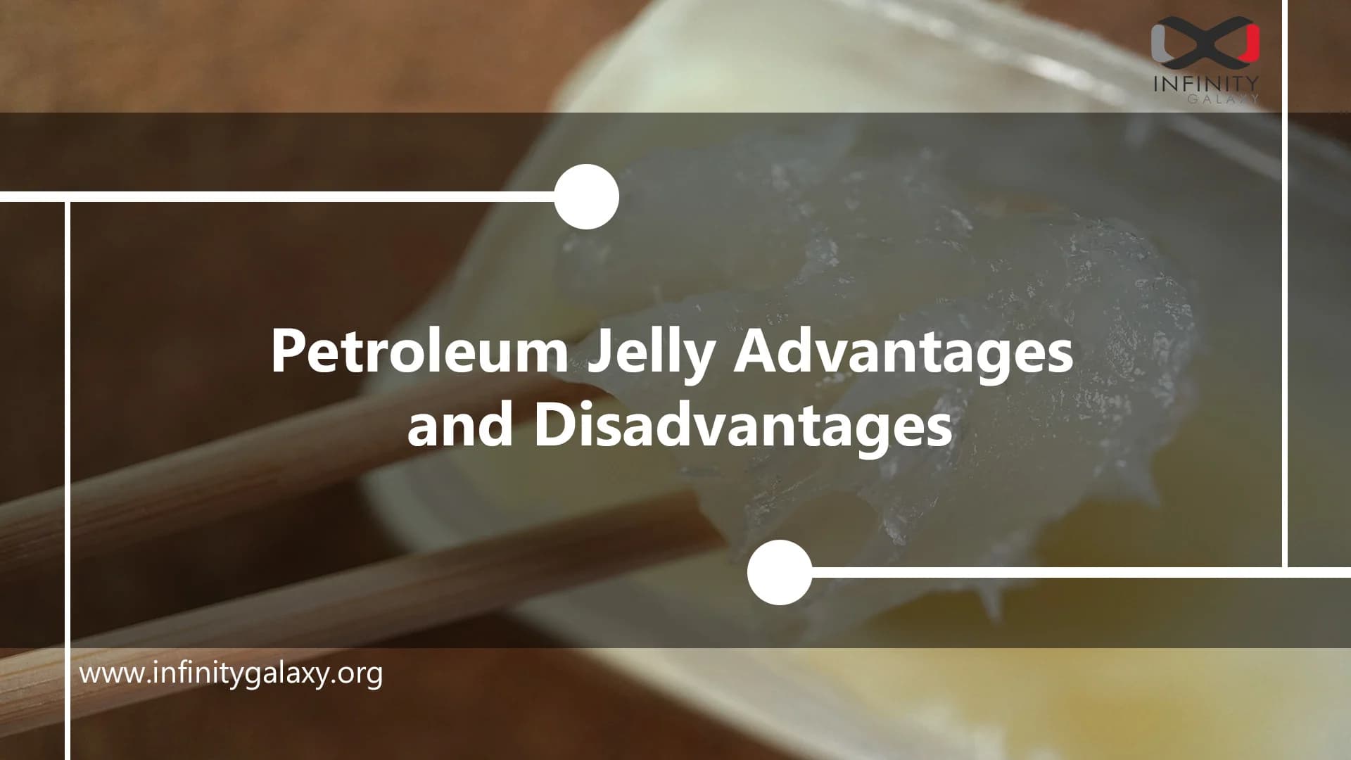 Petroleum Jelly Advantages and Disadvantages