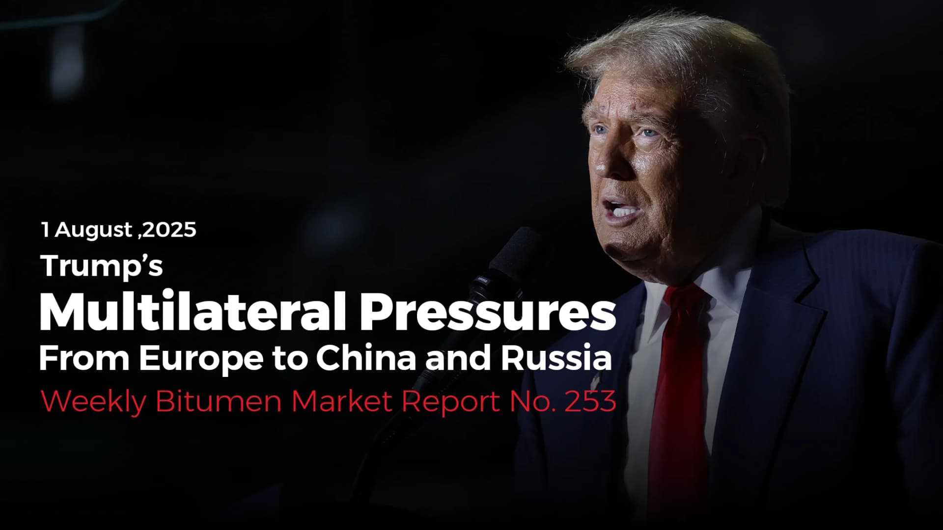 Weekly Bitumen Report: Trump’s Multilateral Pressures, From Europe to China and Russia