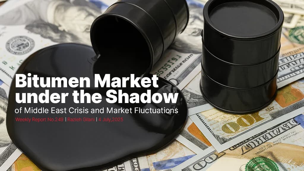 Weekly Bitumen Report: Bitumen Market under the Shadow of Middle East Crisis and Market Fluctuations