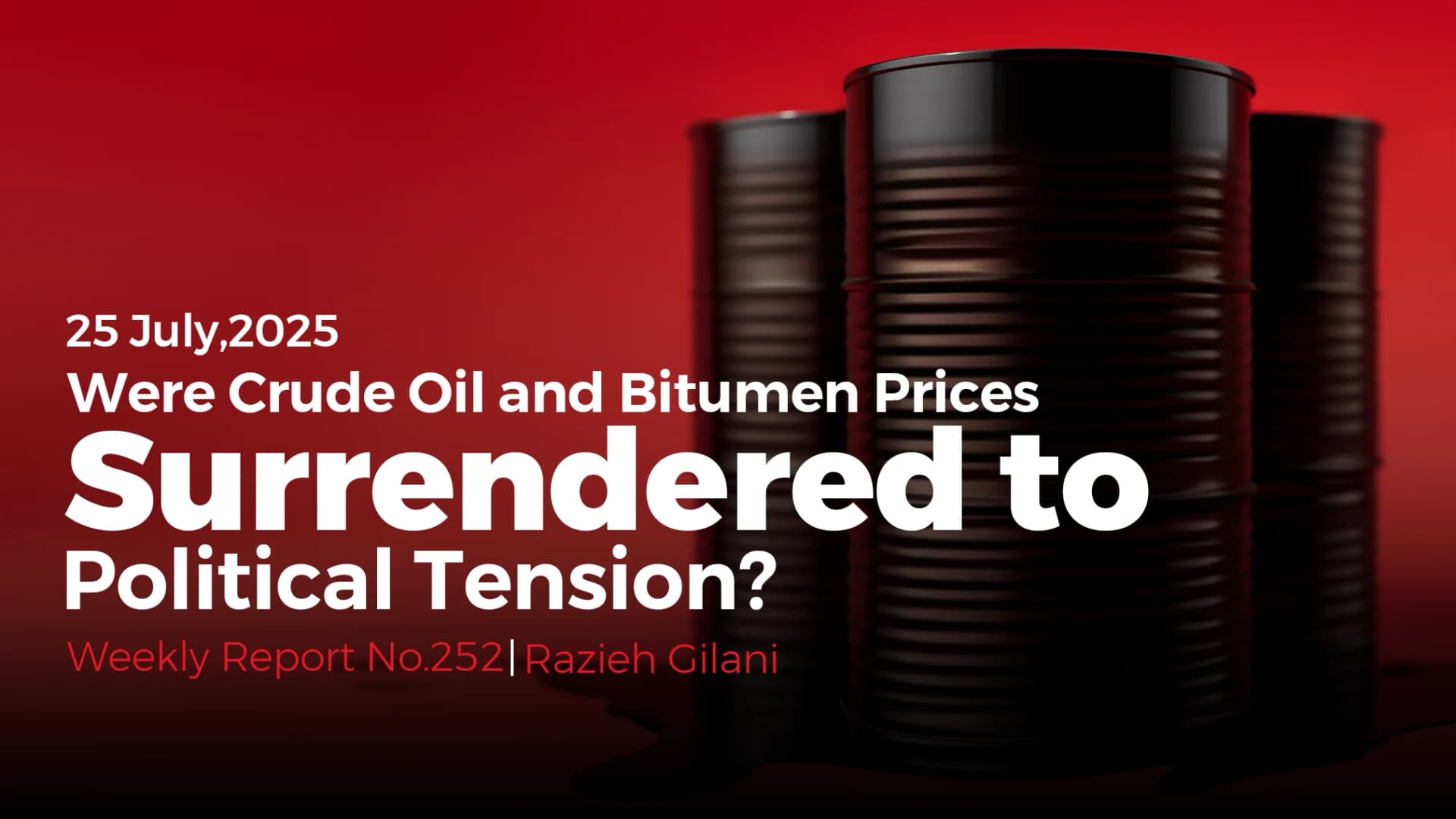 Weekly Bitumen Report: Were Crude Oil and Bitumen Prices Surrendered to Political Tension?