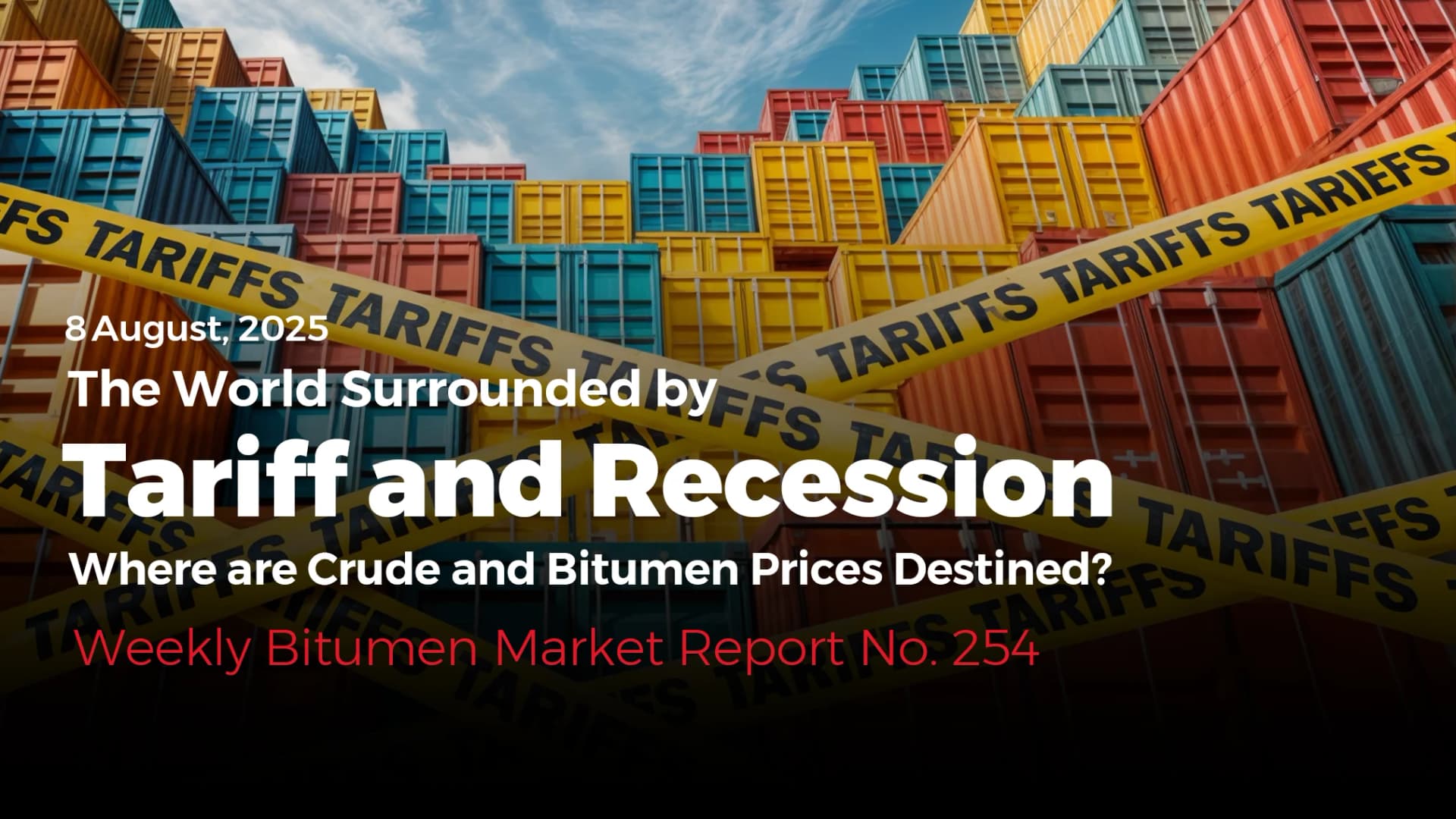 Weekly Bitumen Report: The World Surrounded by Tariff and Recession, Where are Crude and Bitumen Prices Destined?